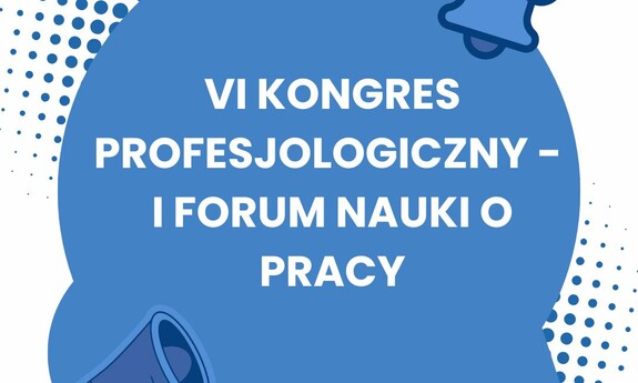 VI Kongres Profesjologiczny - I Forum Nauki o Pracy